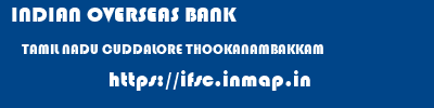 INDIAN OVERSEAS BANK  TAMIL NADU CUDDALORE THOOKANAMBAKKAM   ifsc code